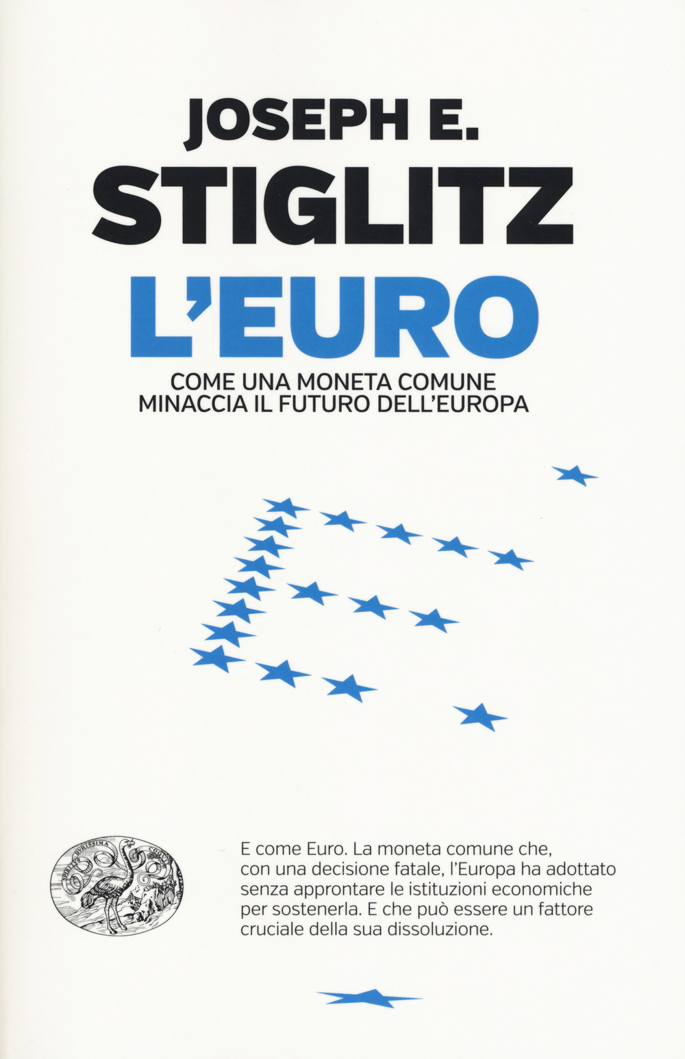 L'euro. Come una moneta comune minaccia il futuro dell'Europa