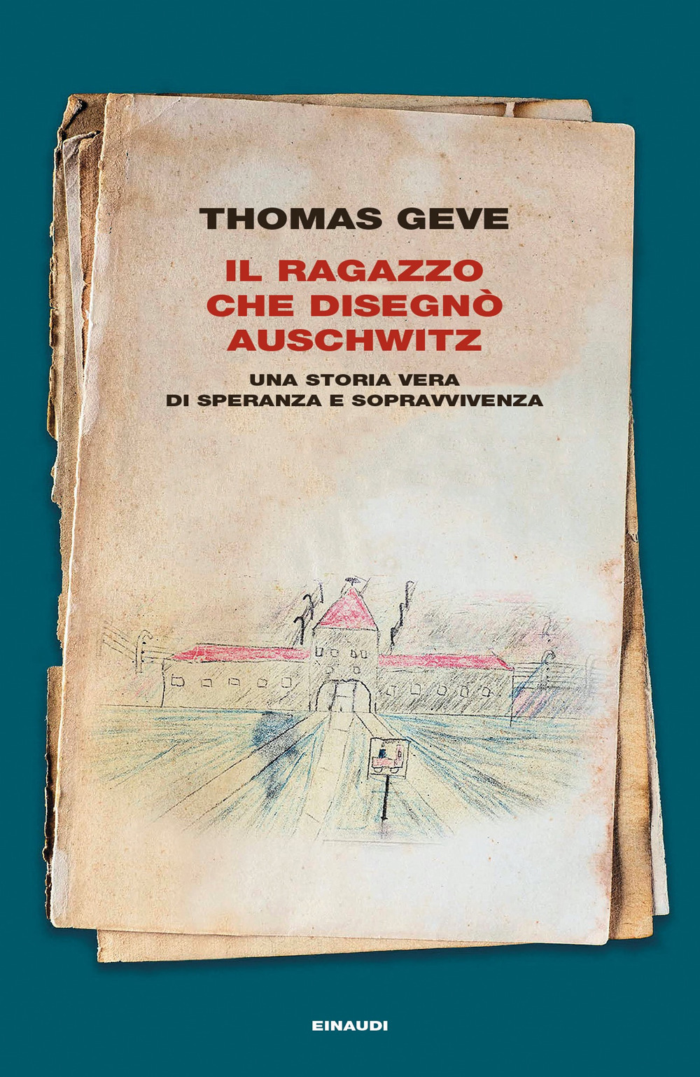 Il ragazzo che disegnò Auschwitz. Una storia vera di speranza e sopravvivenza. Ediz. illustrata