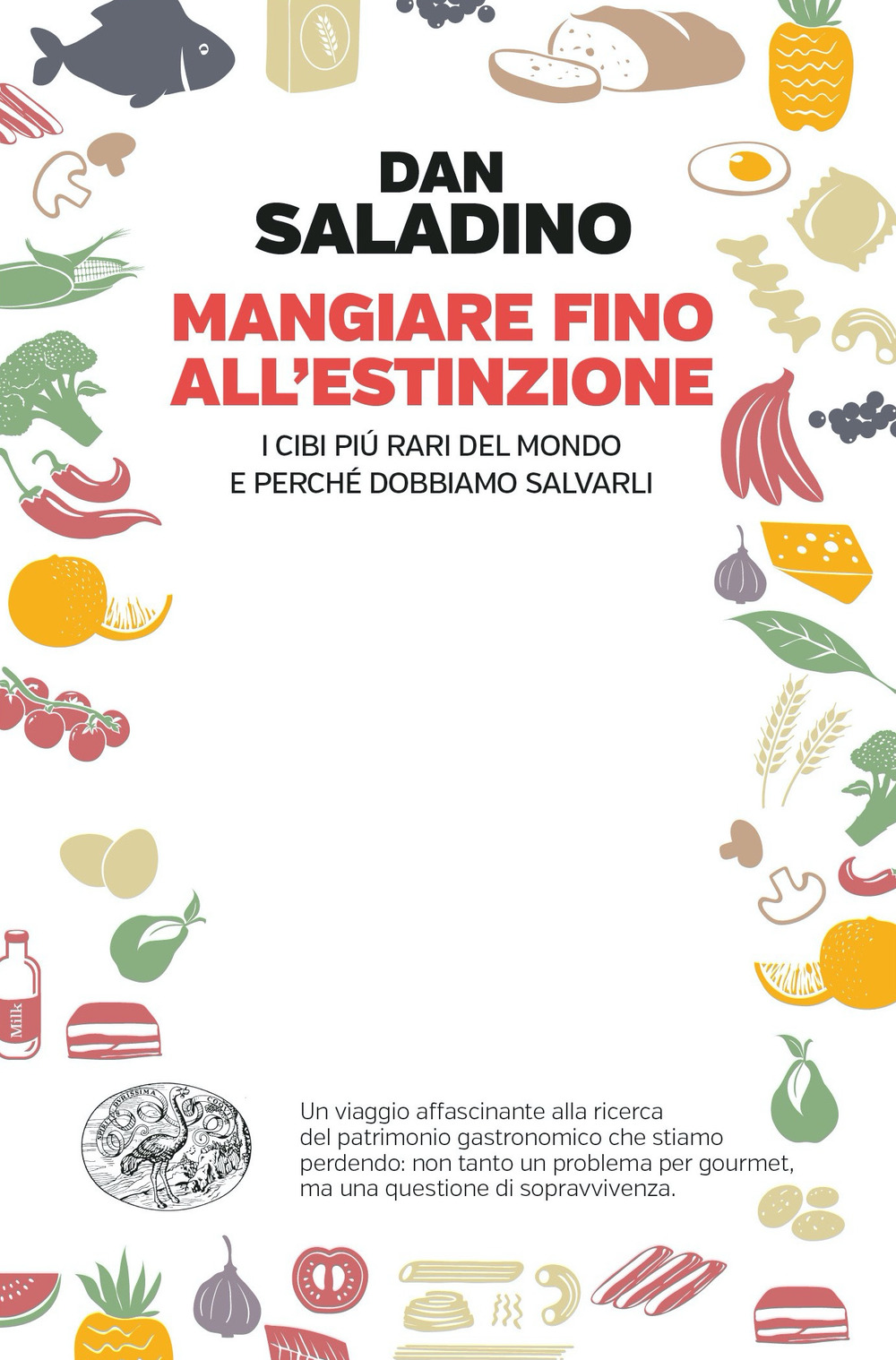 Mangiare fino all'estinzione. I cibi più rari del mondo e perché dobbiamo salvarli