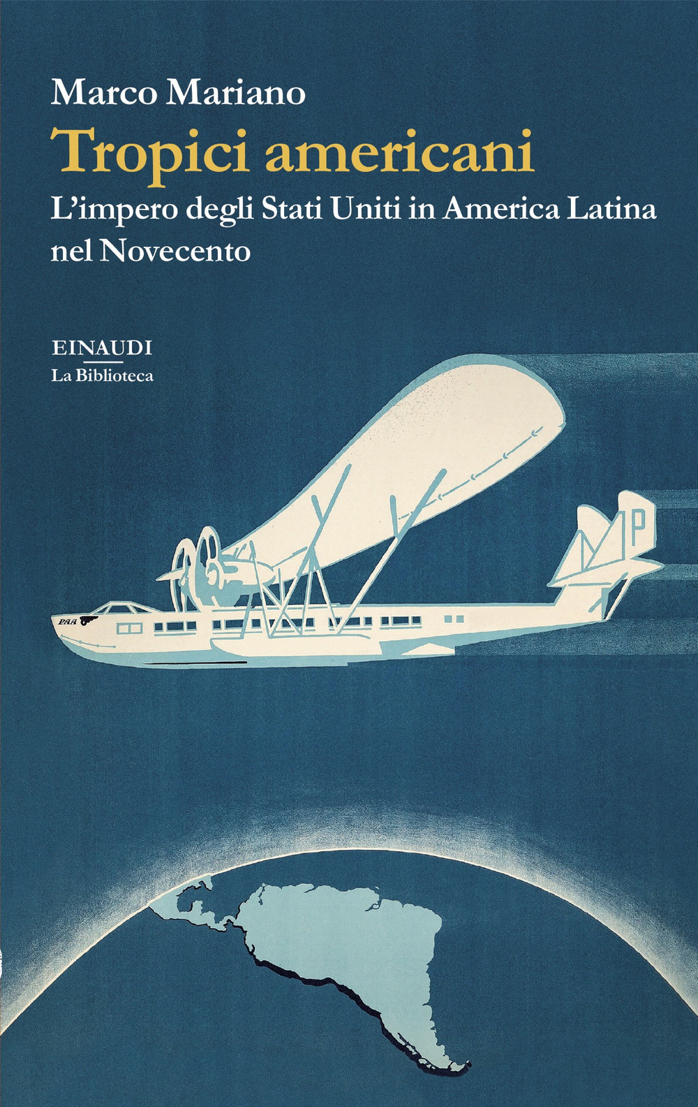 Tropici americani. L'impero degli Stati Uniti in America Latina nel Novecento