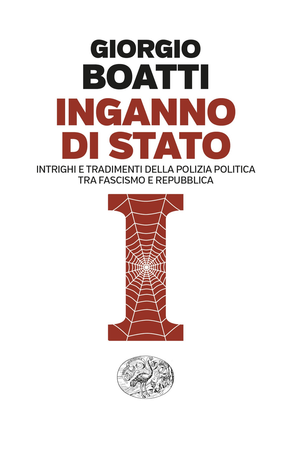 Inganno di Stato. Intrighi e tradimenti della polizia politica tra fascismo e Repubblica