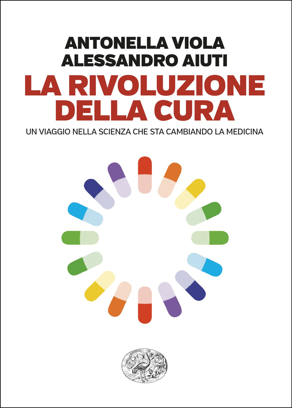 La rivoluzione della cura. Un viaggio nella scienza che sta cambiando la medicina