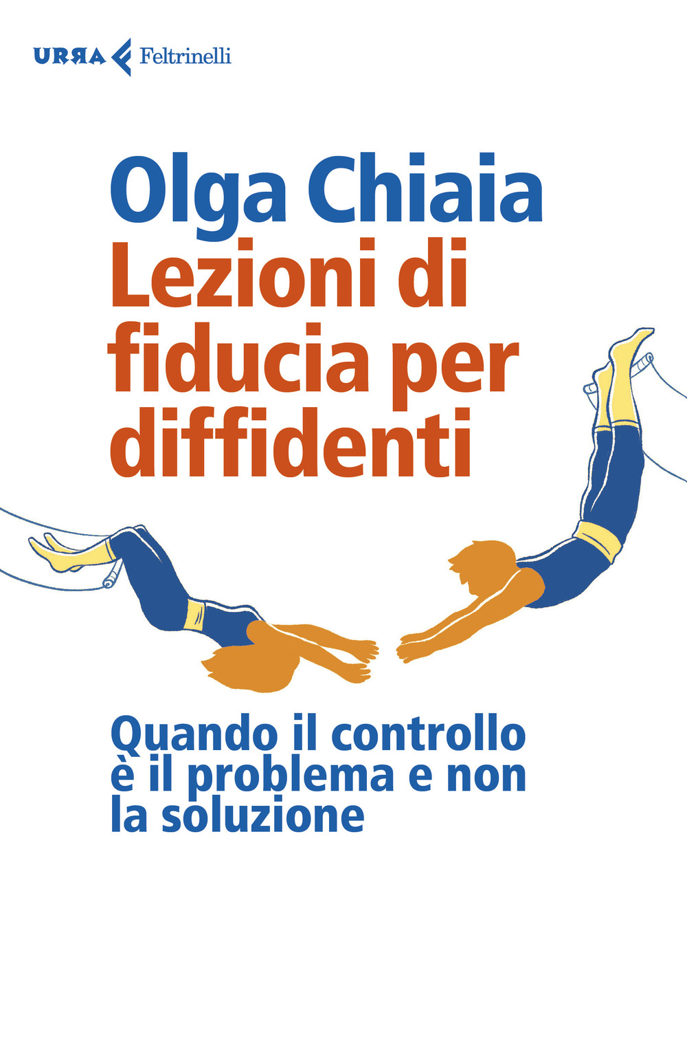 Lezioni di fiducia per diffidenti. Quando il controllo è il problema e non la soluzione