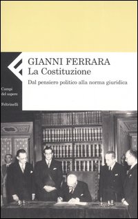 La Costituzione. Dal pensiero politico alla norma giuridica