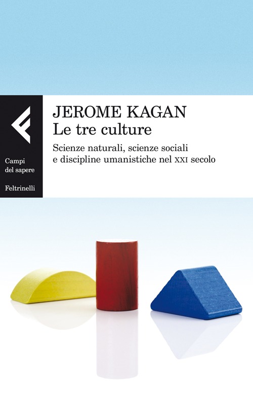 Le tre culture. Scienze naturali, scienze sociali e discipline umanistiche nel XXI secolo