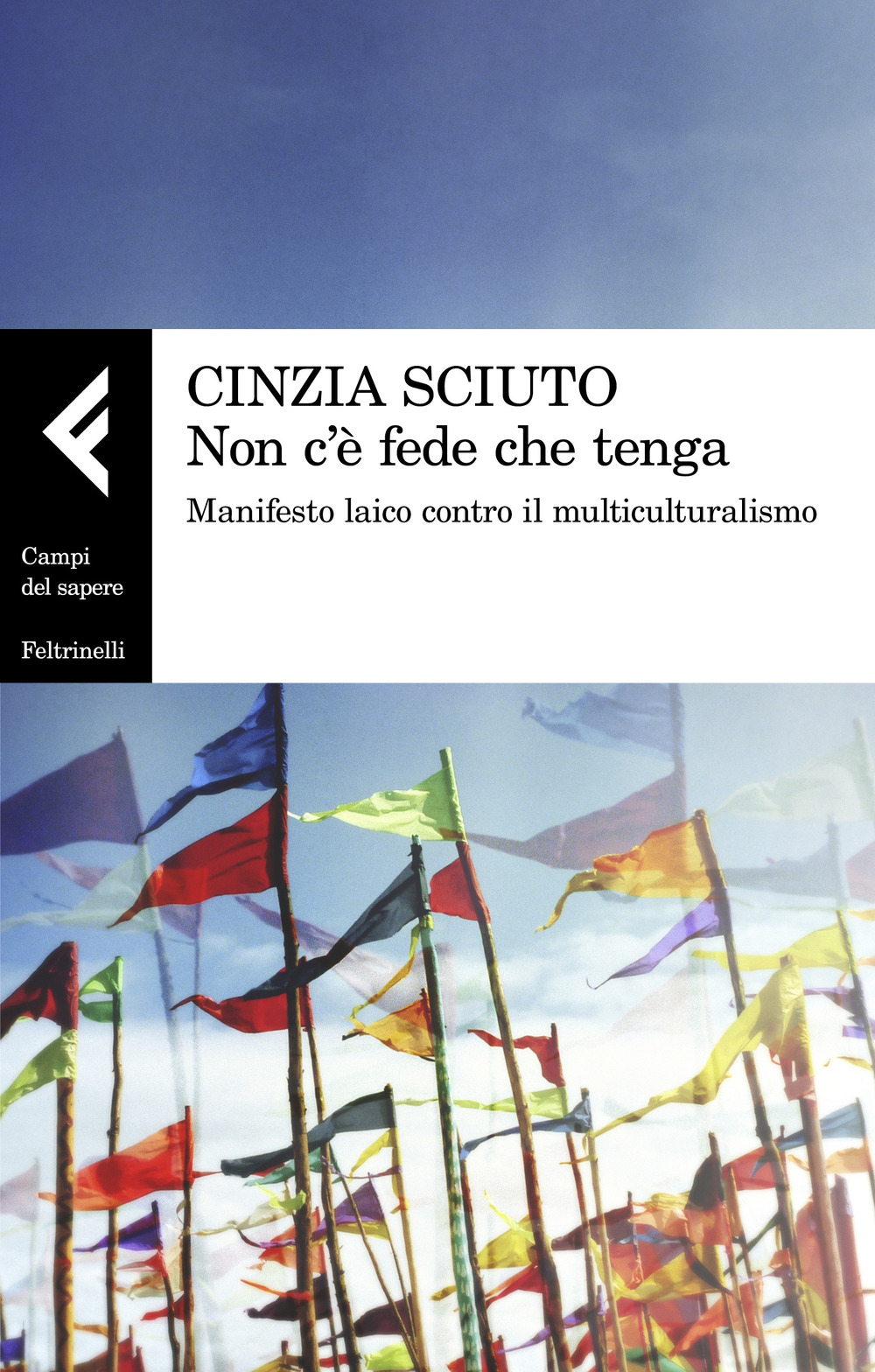 Non c'è fede che tenga. Manifesto laico contro il multiculturalismo