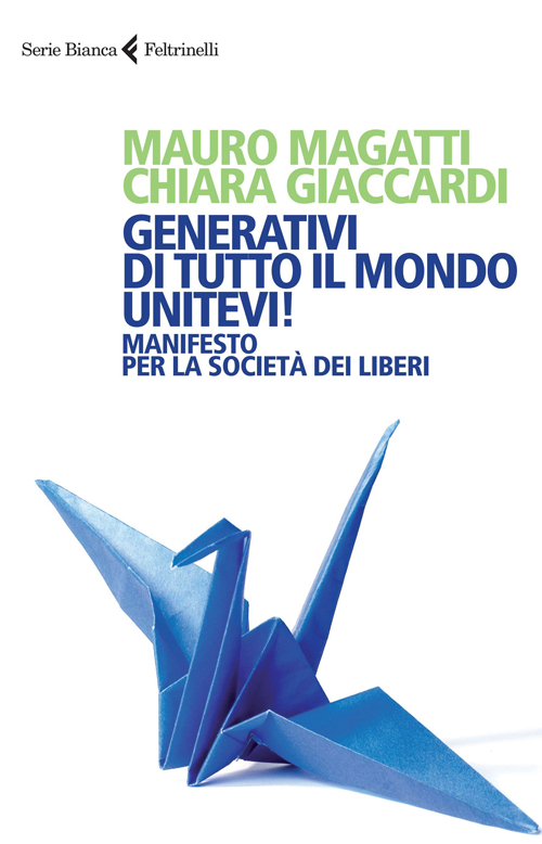 Generativi di tutto il mondo, unitevi! Manifesto per la società dei liberi