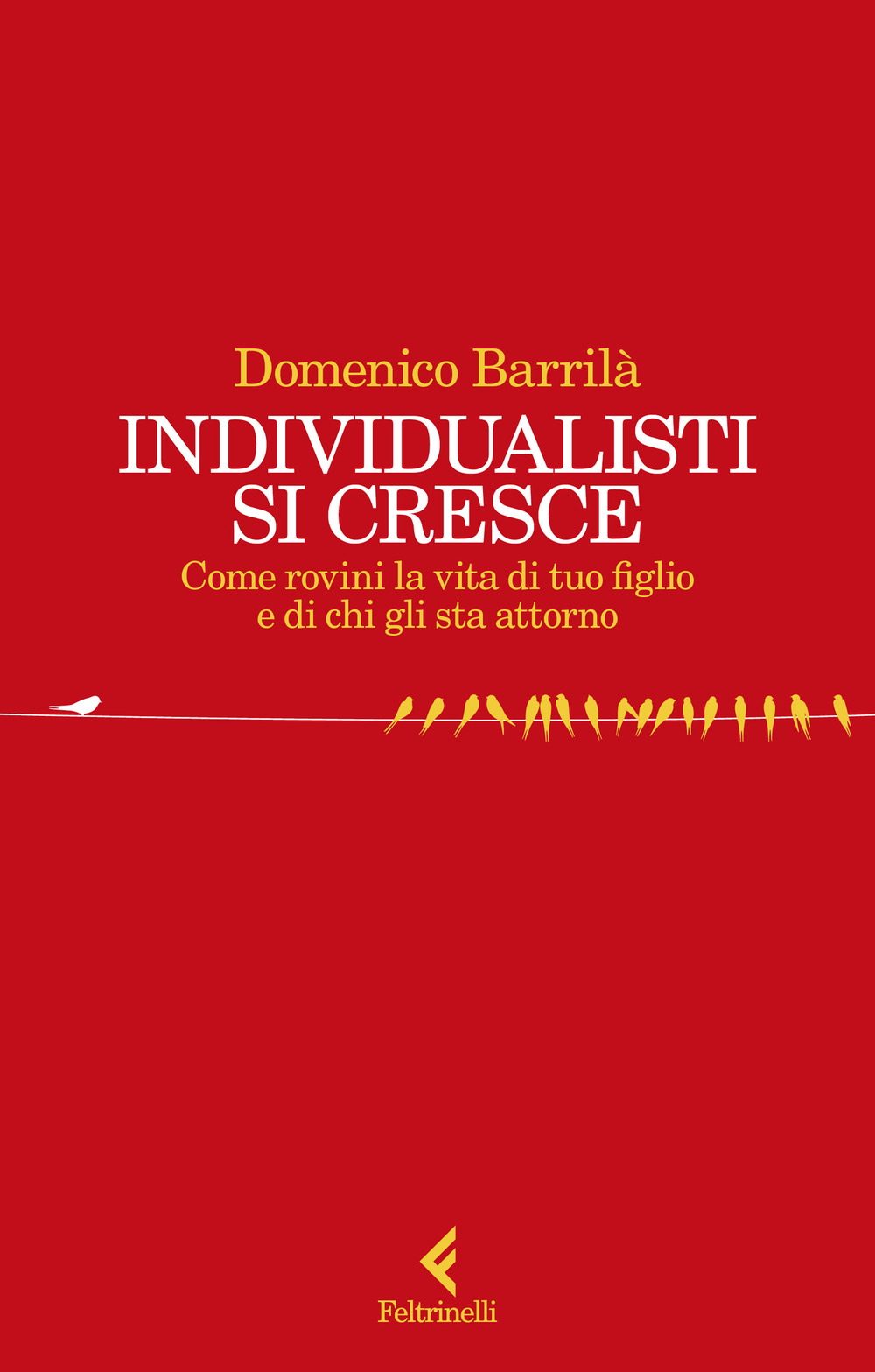 Individualisti si cresce. Come rovini la vita di tuo figlio e di chi gli sta attorno