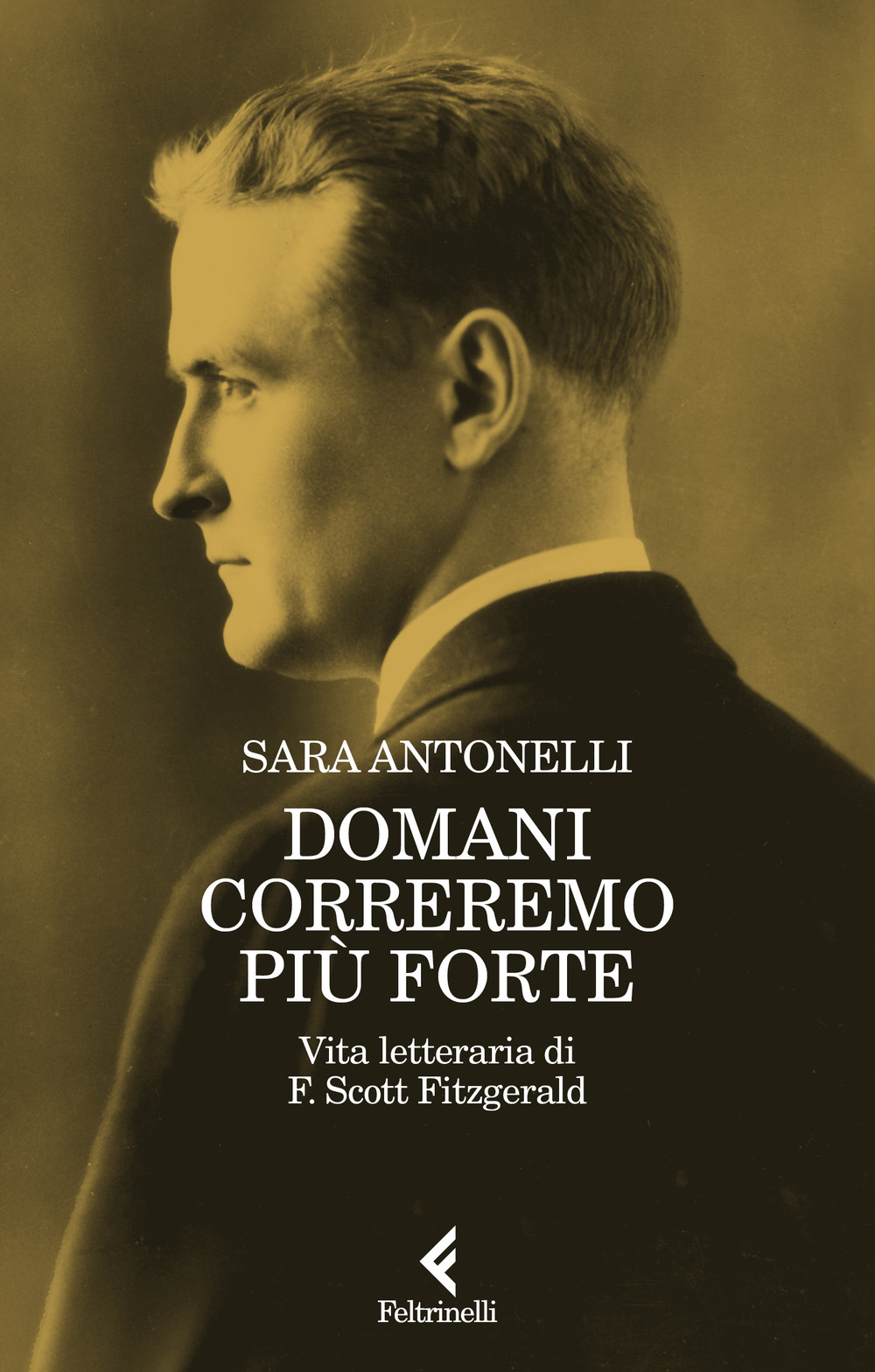 Domani correremo più forte. Vita letteraria di F. Scott Fitzgerald