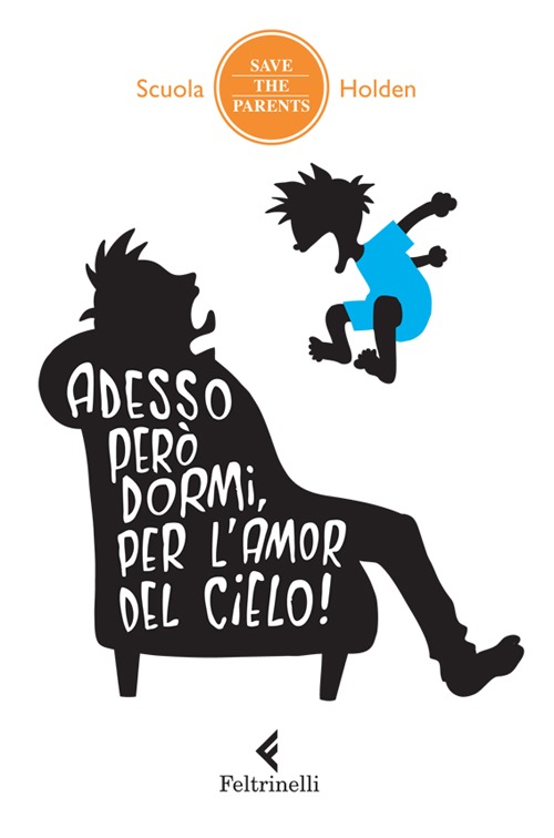 Adesso però dormi, per l'amor del cielo! 34 metodi non ordinari inventati da genitori in debito di sonno (che hanno incredibilmente funzionato, almeno una volta)