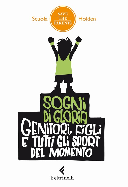 Sogni di gloria. Genitori, figli e tutti gli sport del momento