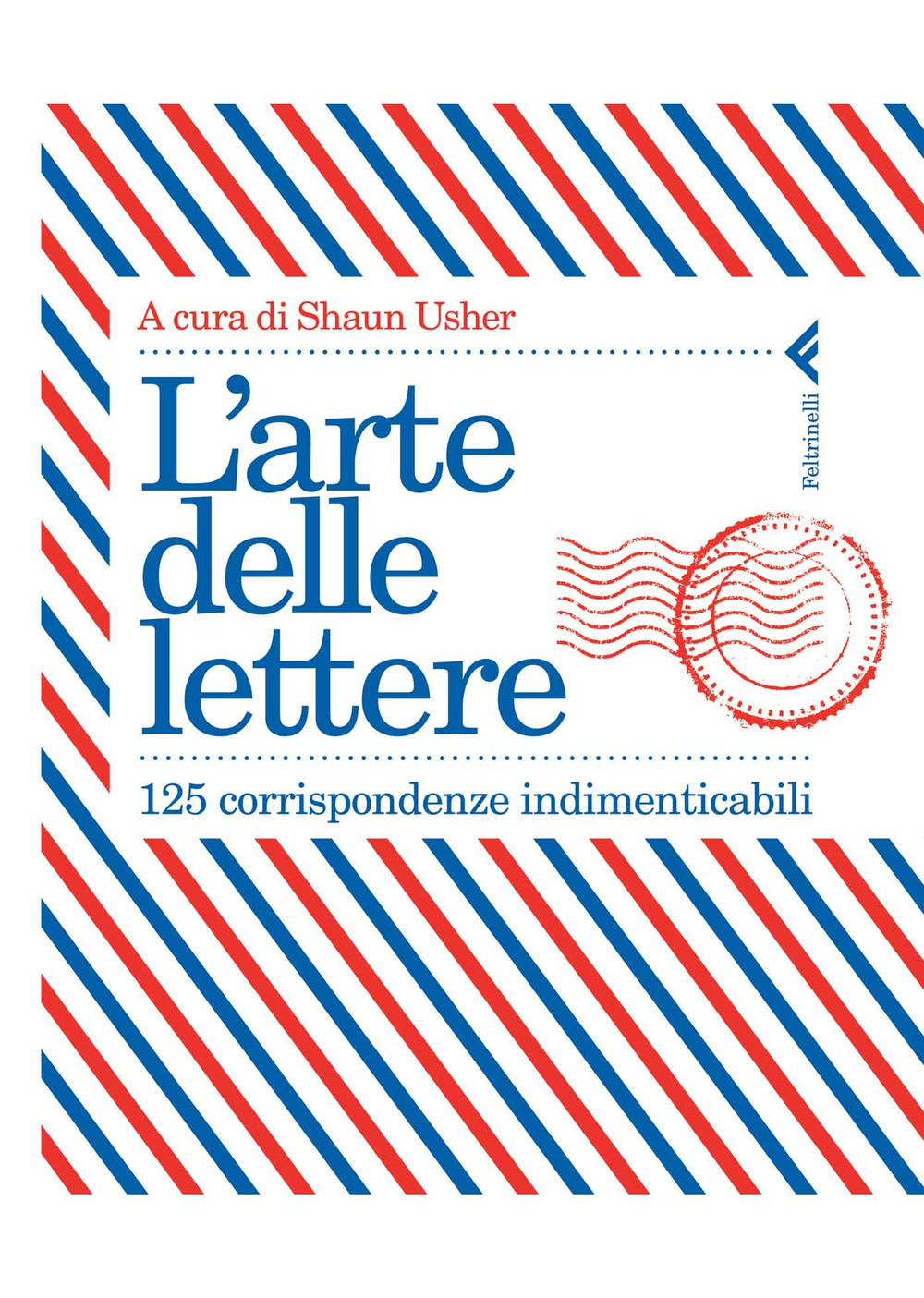 L'arte delle lettere. 125 corrispondenze indimenticabili