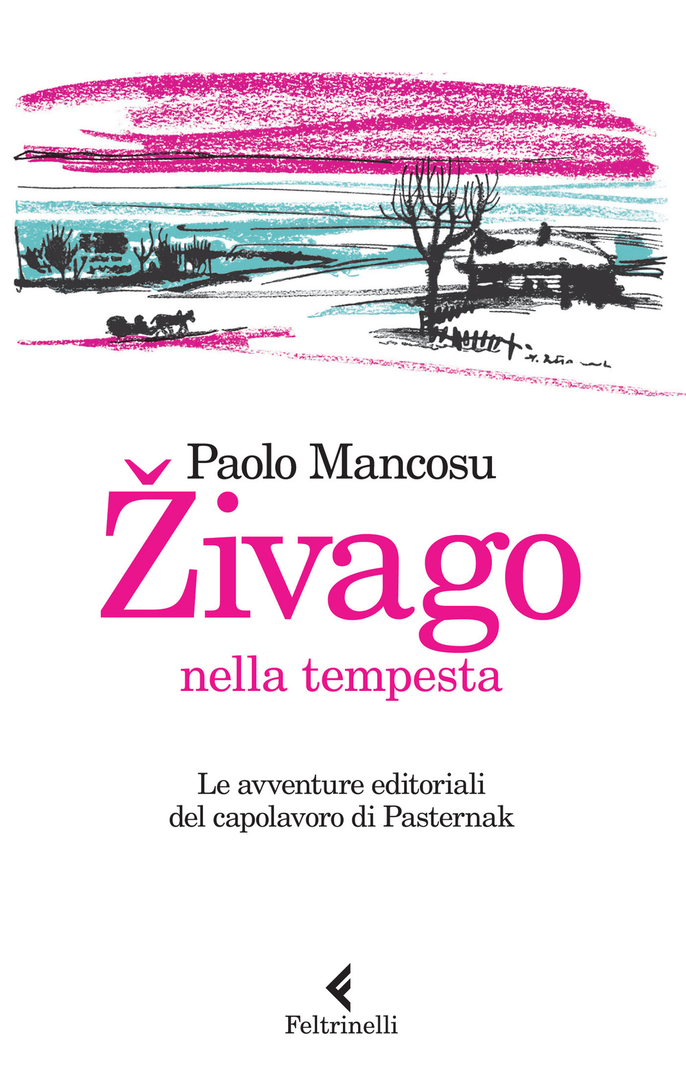 Zivago nella tempesta. Le avventure editoriali del capolavoro di Pasternak