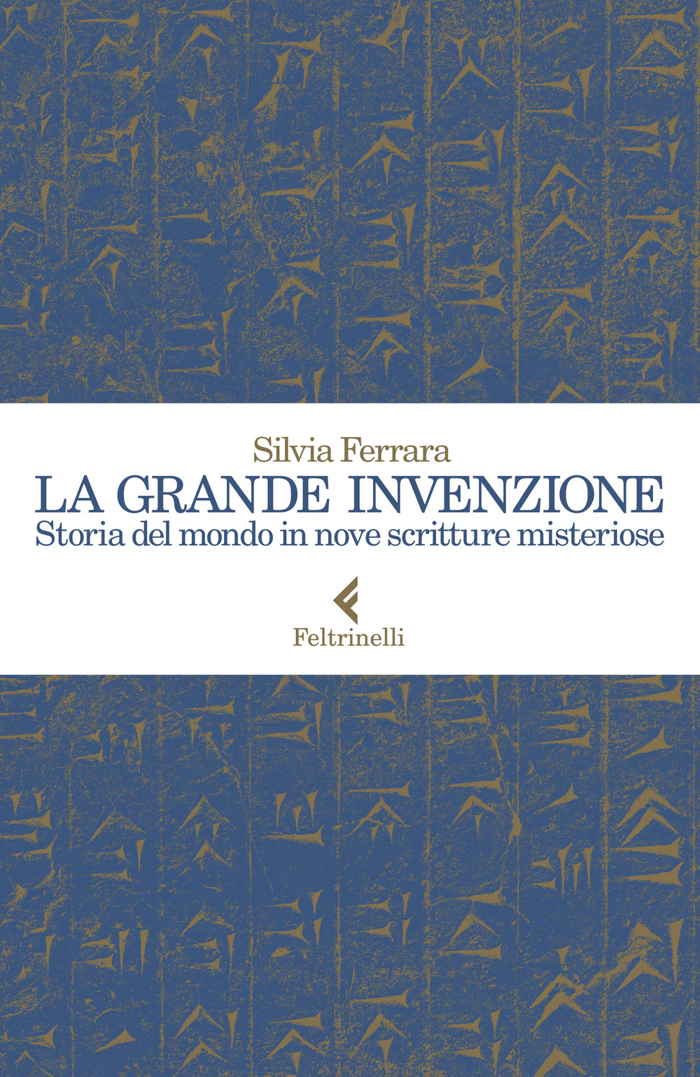 La grande invenzione. Storia del mondo in nove scritture misteriose