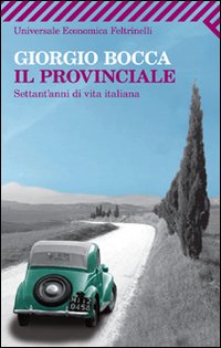 Il provinciale. Settant'anni di vita italiana