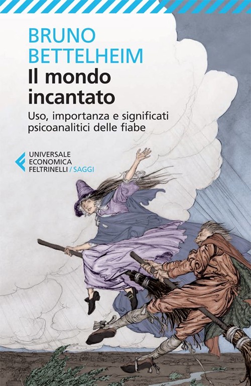 Il mondo incantato. Uso, importanza e significati psicoanalitici delle fiabe