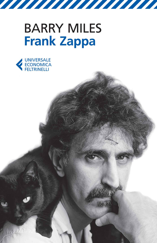 Frank Zappa. La vita e la musica di un uomo «Absolutely Free»