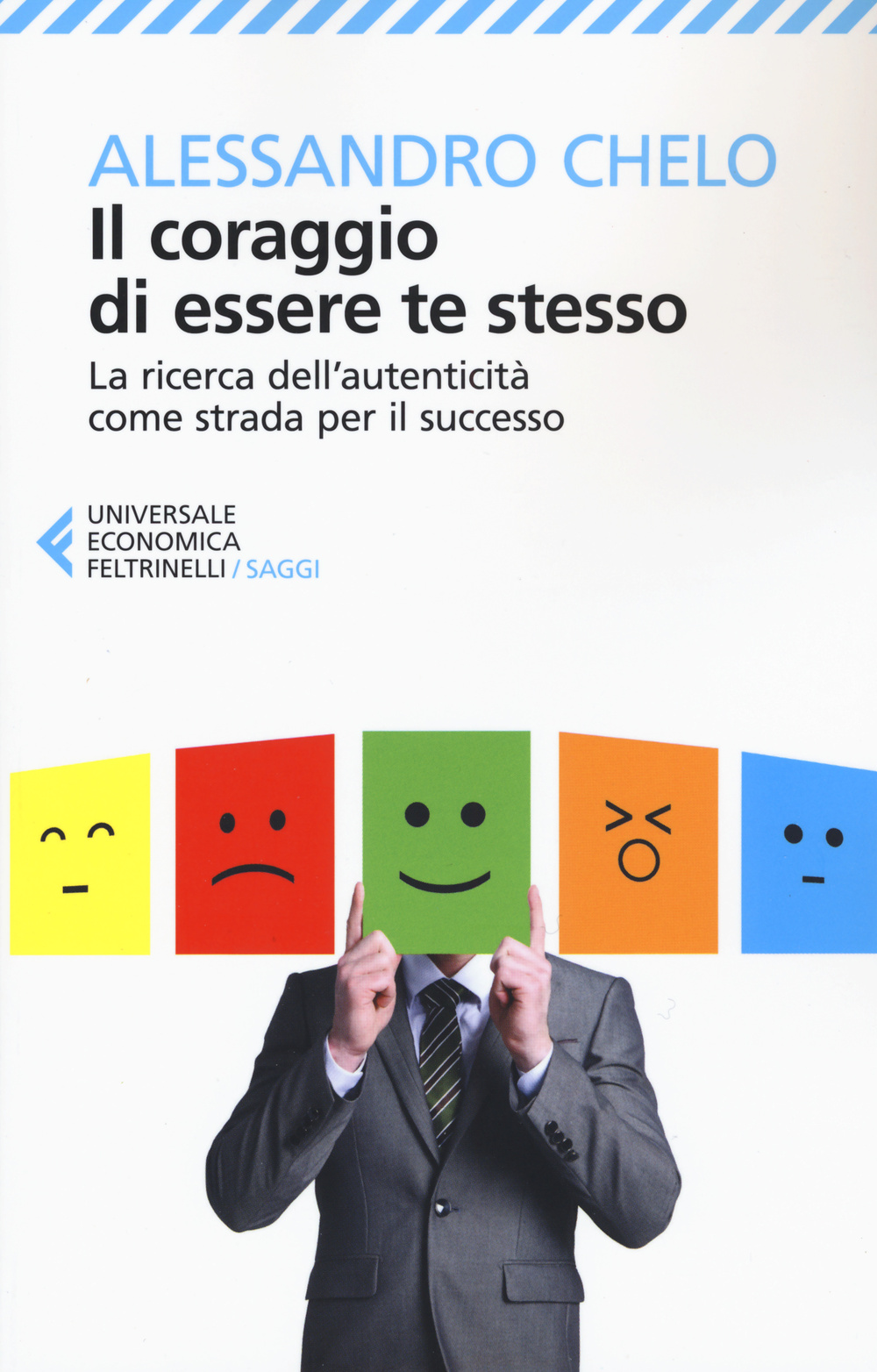 Il coraggio di essere te stesso. La ricerca dell'autenticità come strada per il successo