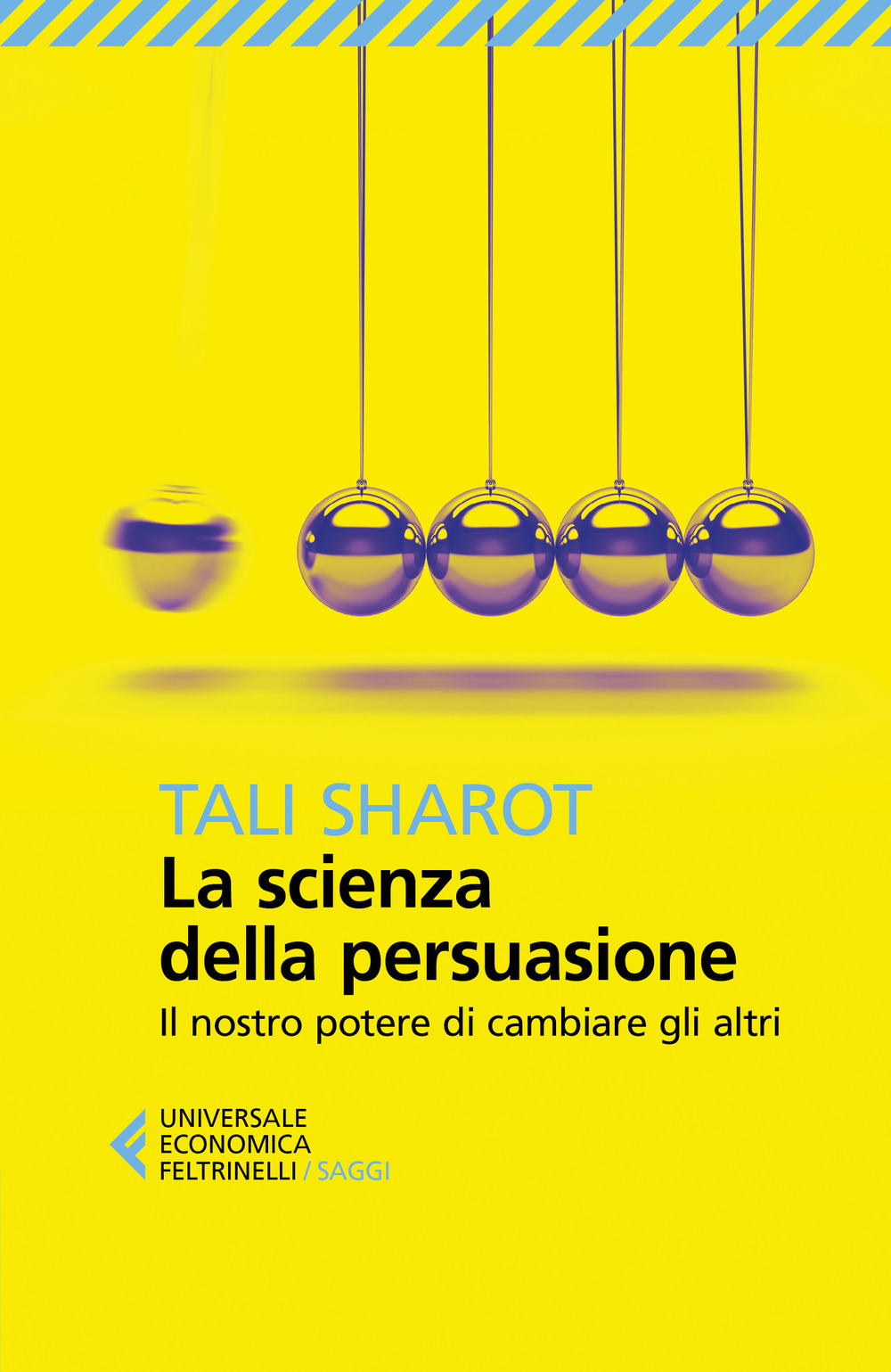 La scienza della persuasione. Il nostro potere di cambiare gli altri