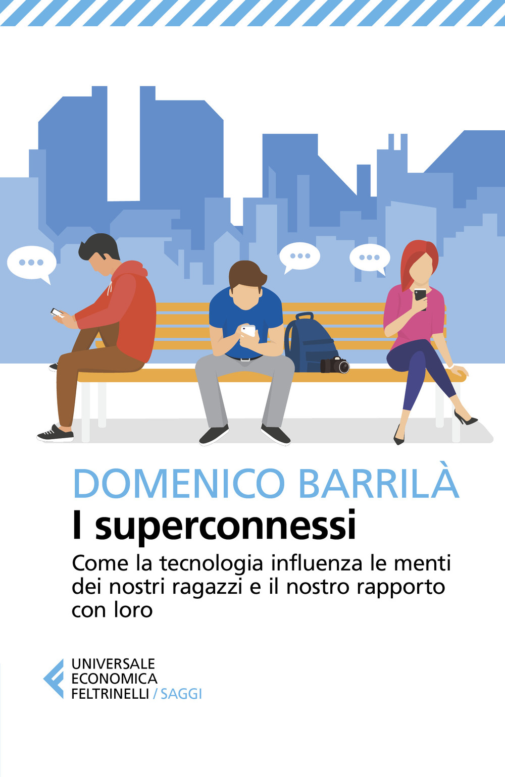 I superconnessi. Come la tecnologia influenza le menti dei nostri ragazzi e il nostro rapporto con loro