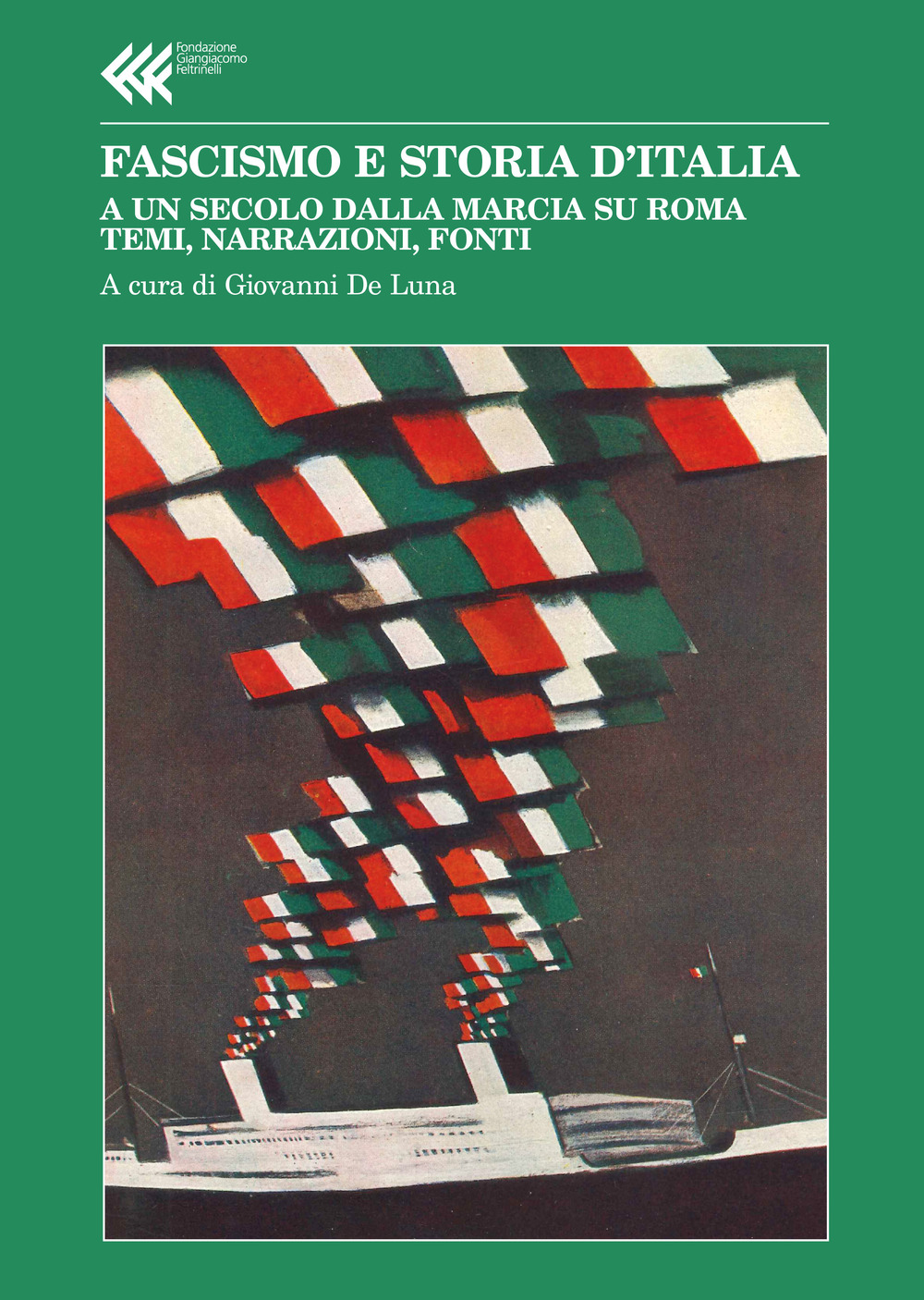 Fascismo e storia d'Italia. A un secolo dalla Marcia su Roma. Temi, narrazioni, fonti