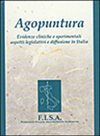 Agopuntura. Evidenze cliniche e sperimentali aspetti legislativi e diffusione in Italia