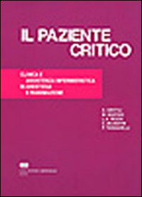 Il paziente critico. Clinica e assistenza infermieristica in anestesia e rianimazione