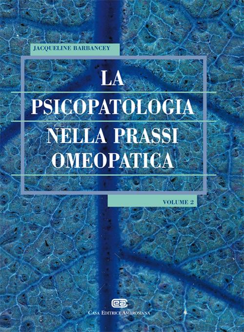 La psicopatologia nella prassi omeopatica. Vol. 2