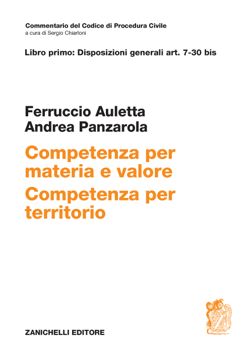 Commentario del codice di procedura civile. Art. 7-30bis. Competenza per materia e valore. Competenza per territorio