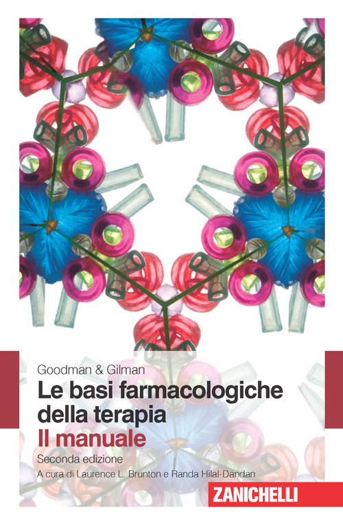 Goodman & Gilman. Le basi farmacologiche della terapia. Il manuale