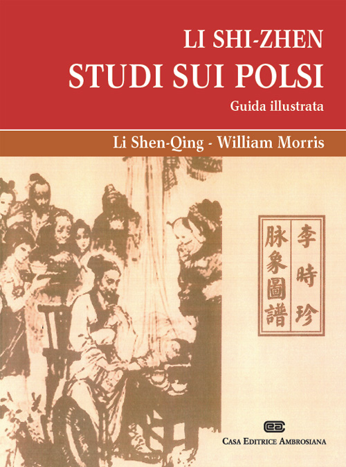 Li Shi-Zhen. Studio sui polsi. Guida illustrata