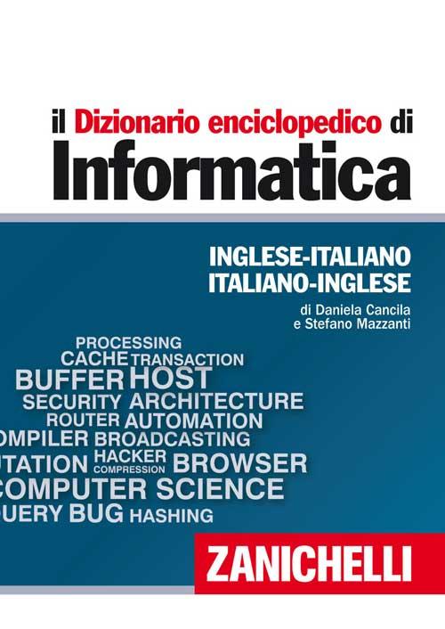 Il dizionario enciclopedico di informatica. Inglese-italiano, italiano-inglese. Ediz. bilingue. Con aggiornamento online