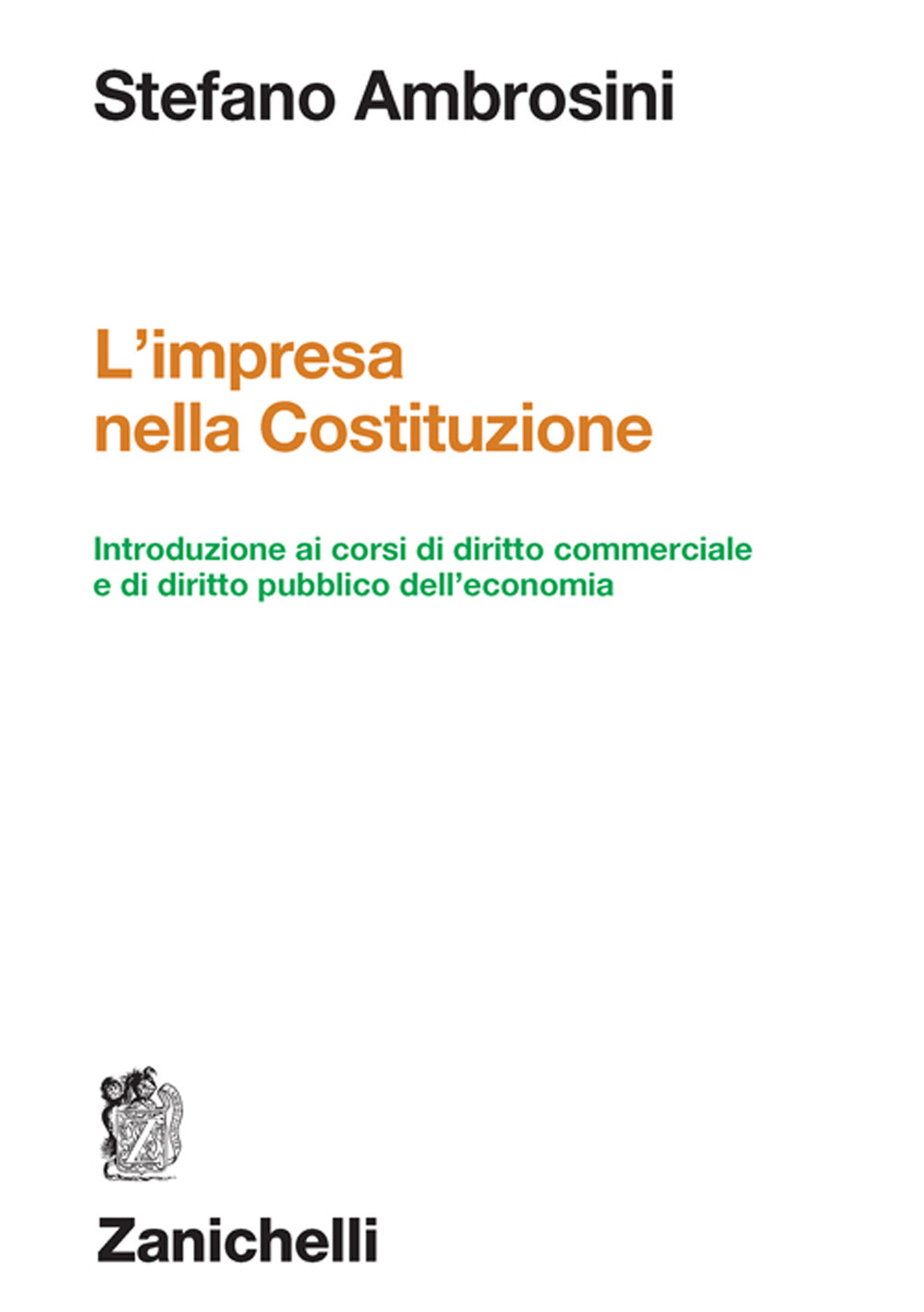 L'impresa nella Costituzione. Introduzione ai corsi di diritto commerciale e di diritto pubblico dell'economia