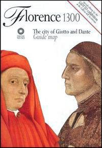 Florence 1300. The city of Giotto and Dante