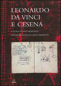 Leonardo da Vinci e Cesena. Ediz. illustrata