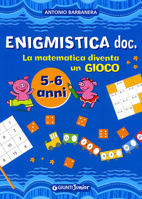 Enigmistica doc. La matematica diventa un gioco. Ediz. illustrata