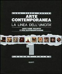 Arte contemporanea. La linea dell'unicità. Arte come volontà e non rappresentazione