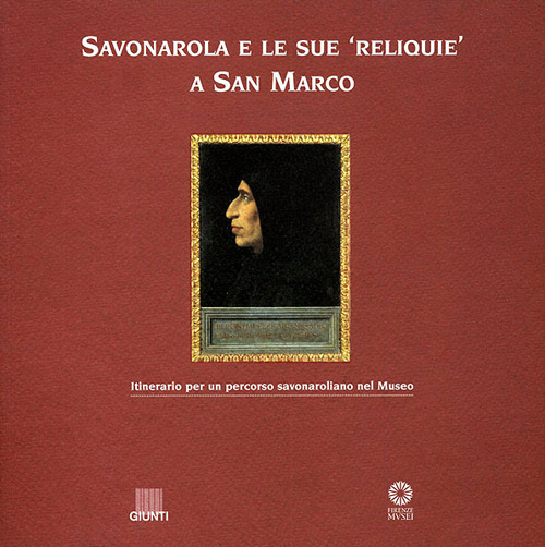 Savonarola e le sue reliquie a San Marco