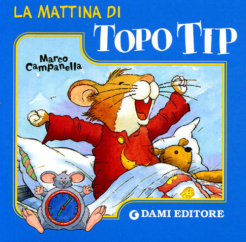 La mattina di Topo Tip. Ediz. illustrata