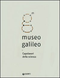 Museo Galileo. Capolavori della scienza