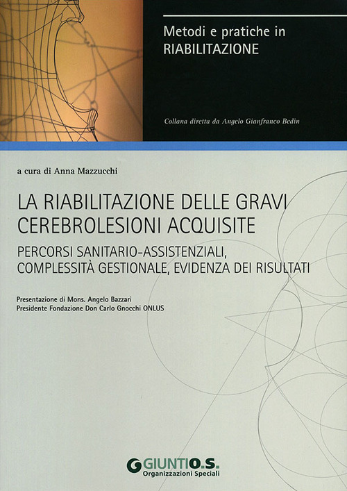 La riabilitazione delle gravi cerebrolesioni acquisite. Percorsi sanitario-assistenziali, complessità gestionale, evidenza dei risultati