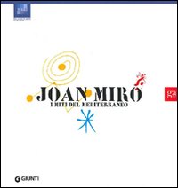 Joan Miró. I miti del Mediterraneo. Ediz. illustrata