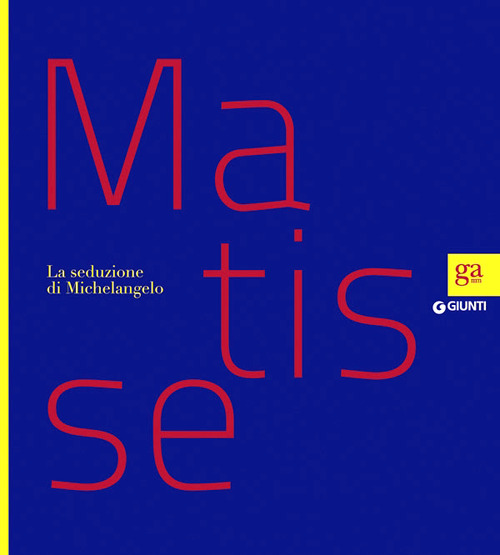 Matisse. La seduzione di Michelangelo. Ediz. illustrata