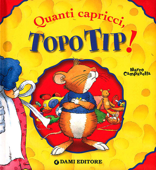 Quanti capricci, Topo Tip! Ediz. illustrata