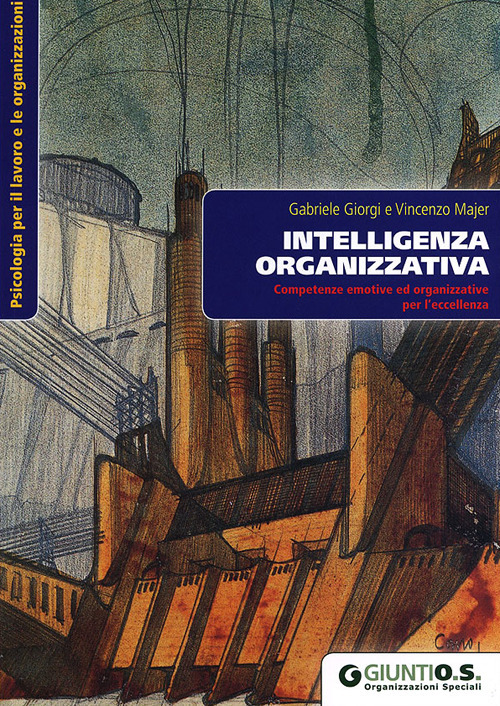 Intelligenza organizzativa. Competenze emotive ed organizzative per l'eccellenza