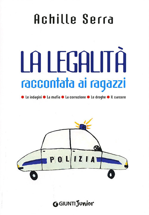 La legalità raccontata ai ragazzi. Le indagini. La mafia. La corruzio ne. Le droghe. Il carcere