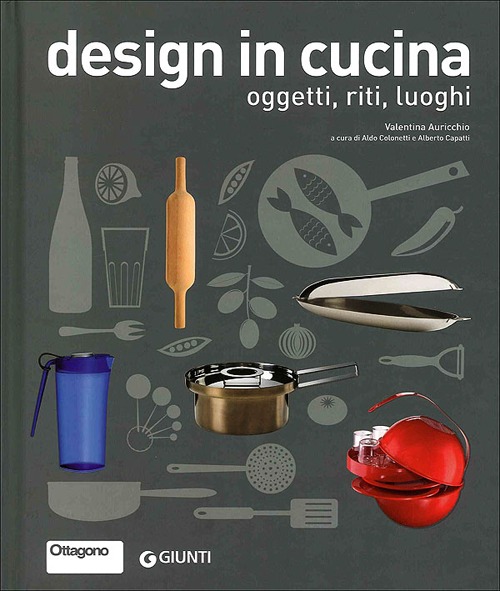 Design in cucina. Oggetti, riti, luoghi