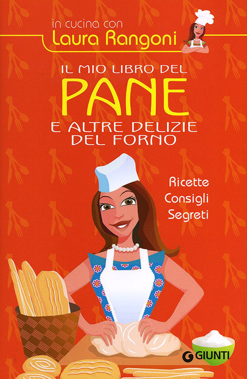 Il mio libro del pane e altre delizie del forno. Ricette, consigli, segreti