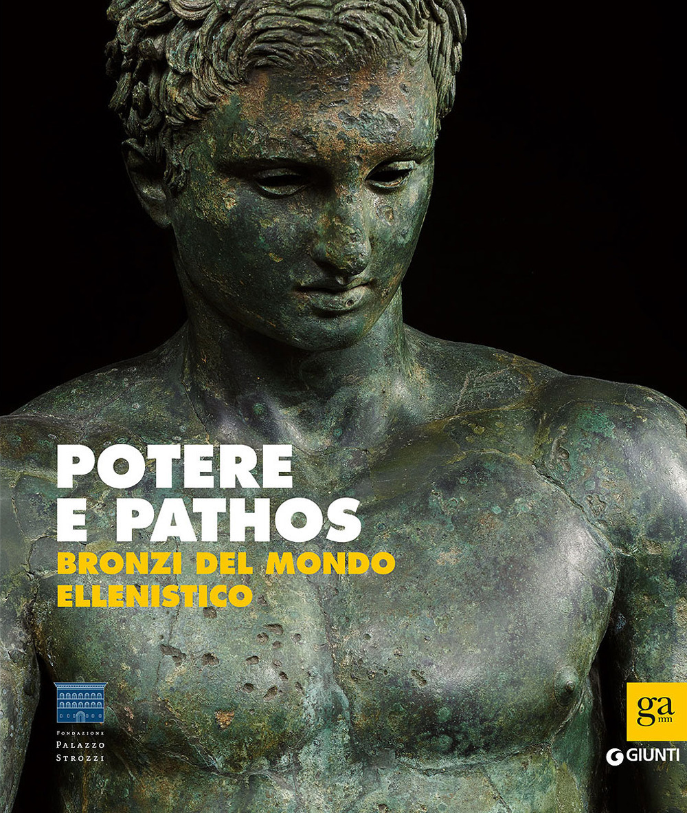 Potere e pathos. Bronzi del mondo ellenistico. Ediz. illustrata