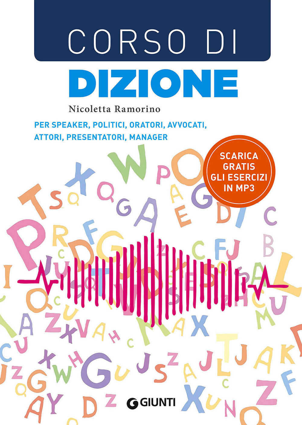 Corso di dizione. Per speaker, politici, oratori, avvocati, attori, presentatori, manager